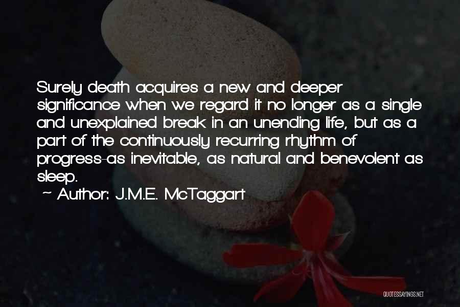 A New Life Quotes By J.M.E. McTaggart