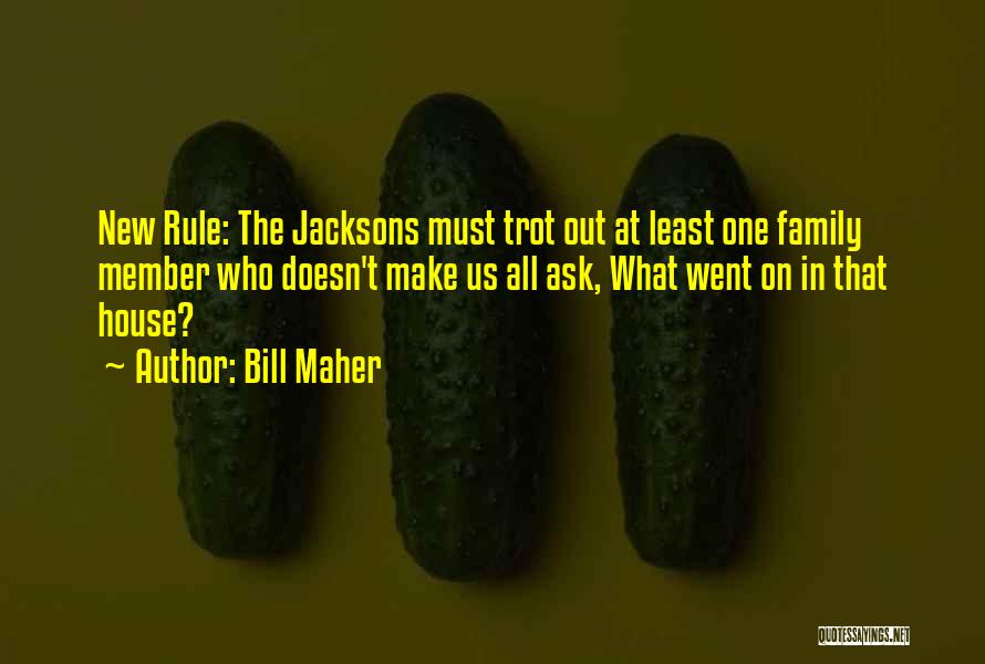 A New Member Of The Family Quotes By Bill Maher