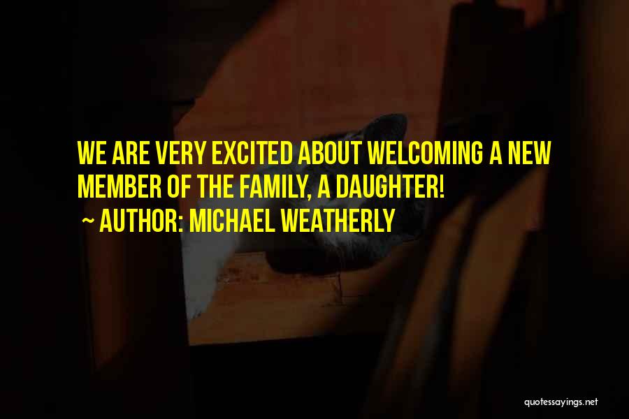 A New Member Of The Family Quotes By Michael Weatherly