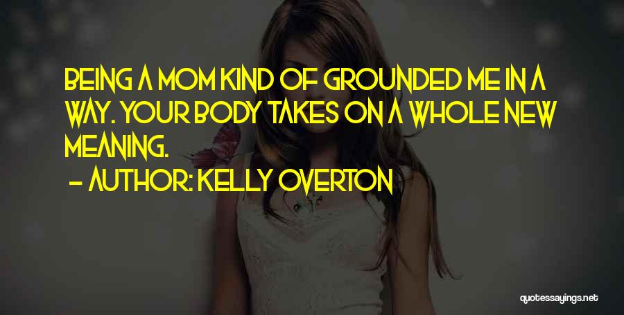 A New Mom Quotes By Kelly Overton