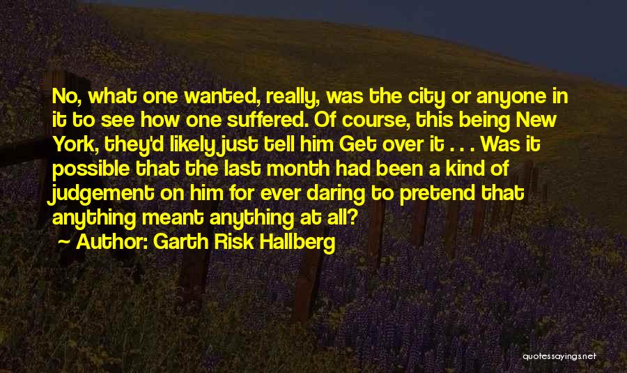 A New Month Quotes By Garth Risk Hallberg