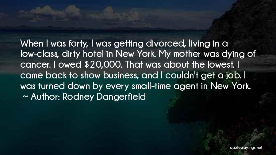 A New Mother Quotes By Rodney Dangerfield