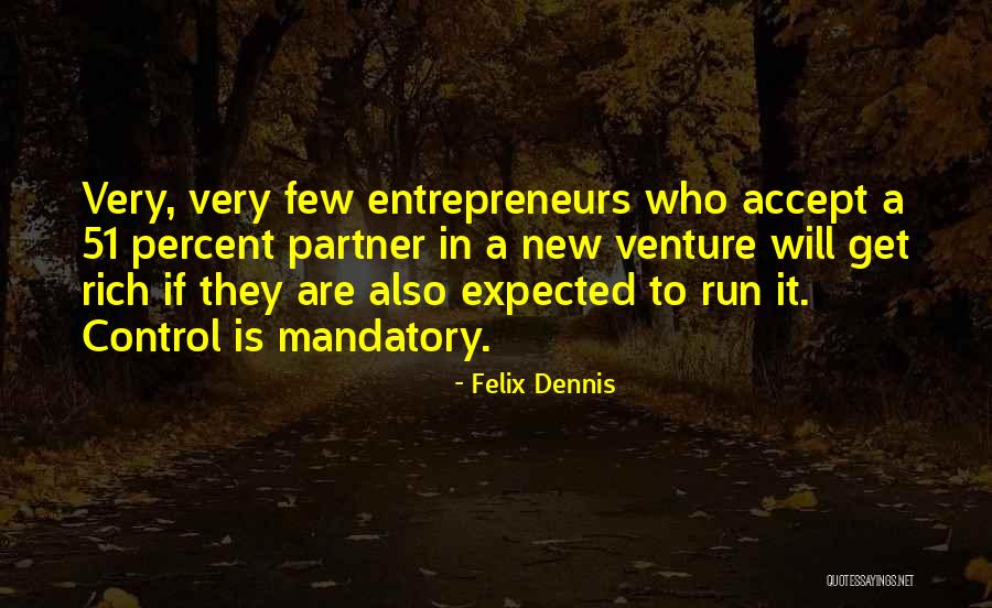 A New Venture Quotes By Felix Dennis A New Venture Quotes By Felix Dennis