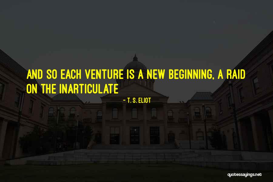 A New Venture Quotes By T. S. Eliot A New Venture Quotes By T. S. Eliot