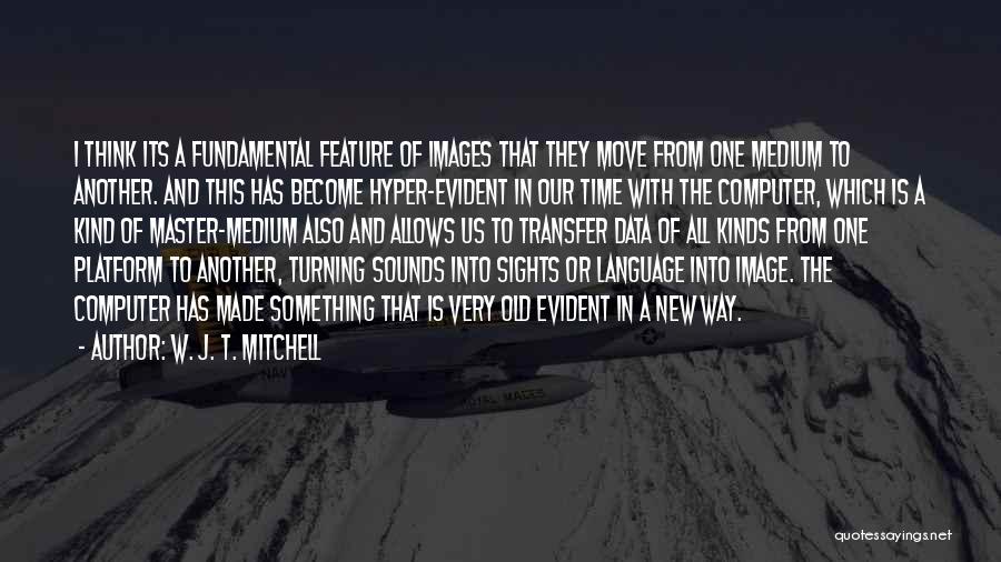 A New Way Of Thinking Quotes By W. J. T. Mitchell