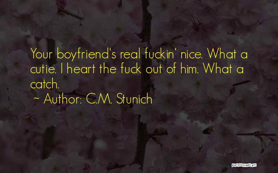 A Nice Boyfriend Quotes By C.M. Stunich