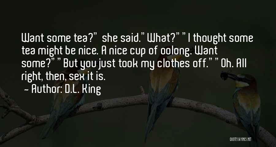 A Nice Cup Of Tea Quotes By D.L. King