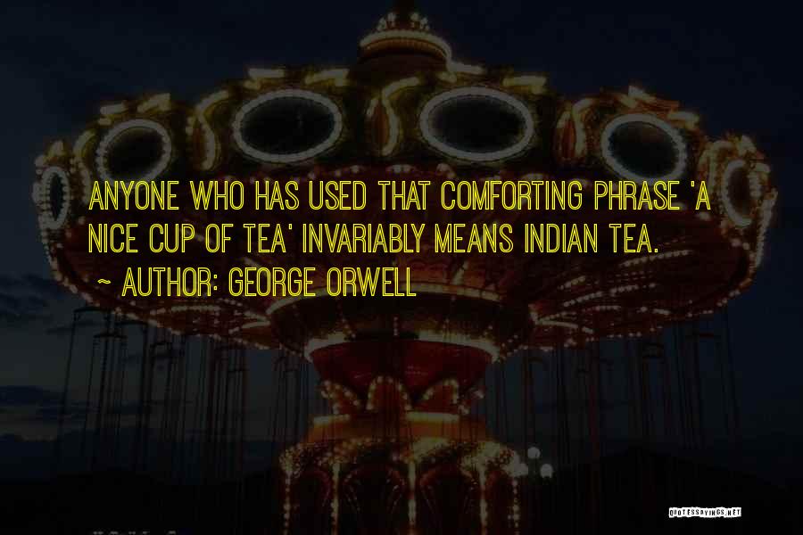 A Nice Cup Of Tea Quotes By George Orwell