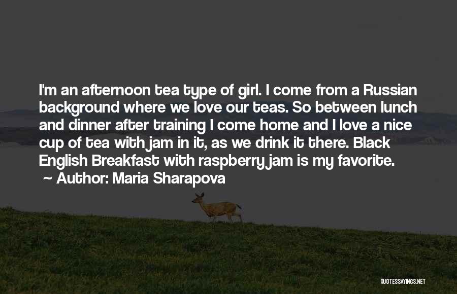 A Nice Cup Of Tea Quotes By Maria Sharapova