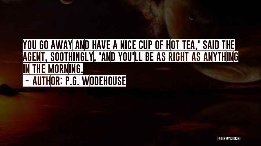 A Nice Cup Of Tea Quotes By P.G. Wodehouse