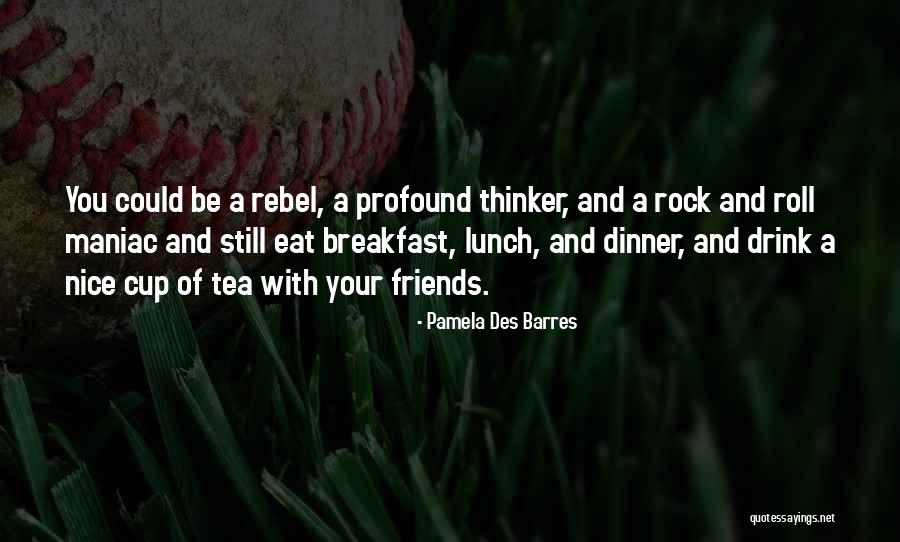 A Nice Cup Of Tea Quotes By Pamela Des Barres