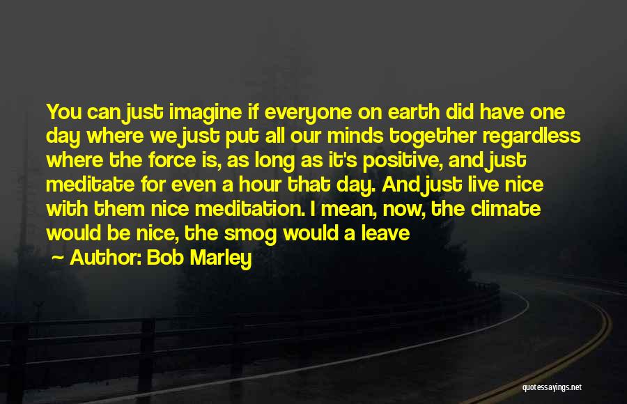 A Nice Day Quotes By Bob Marley