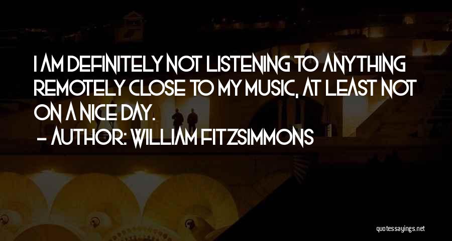 A Nice Day Quotes By William Fitzsimmons