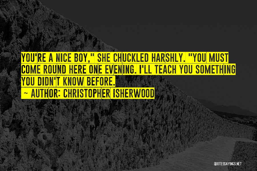 A Nice Evening Quotes By Christopher Isherwood