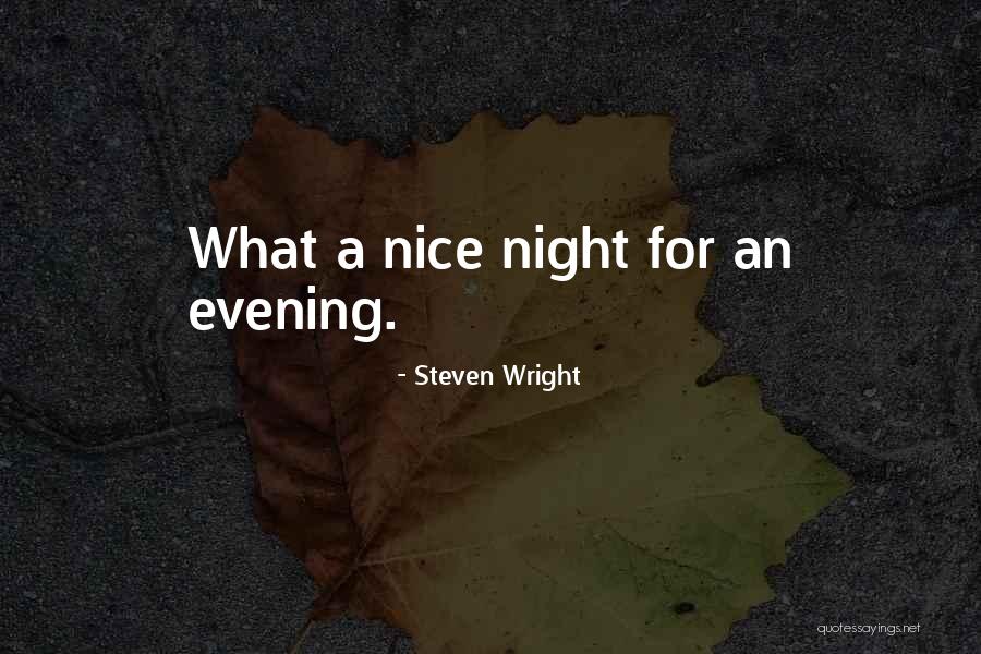 A Nice Evening Quotes By Steven Wright A Nice Evening Quotes By Steven Wright