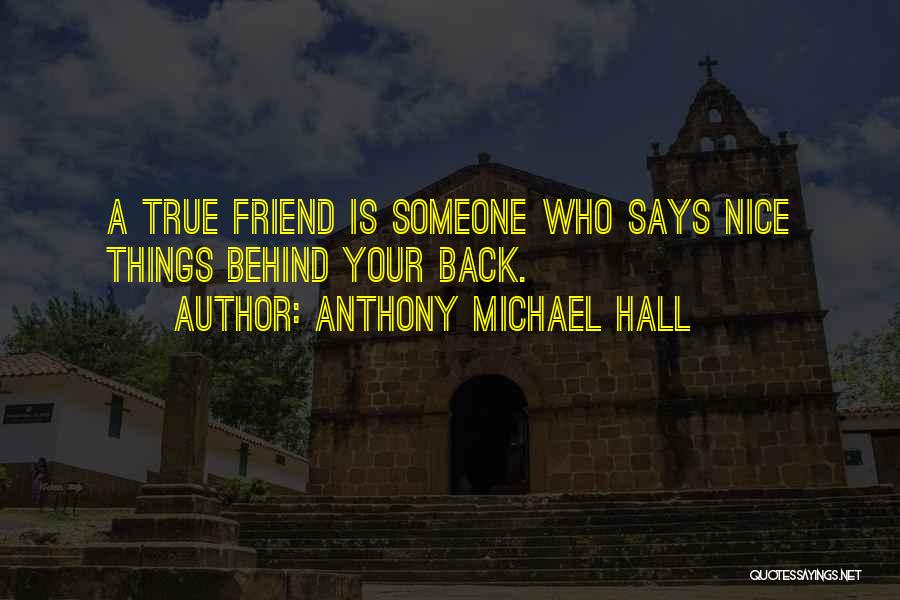 A Nice Friend Quotes By Anthony Michael Hall