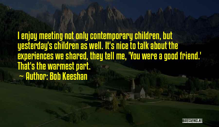 A Nice Friend Quotes By Bob Keeshan