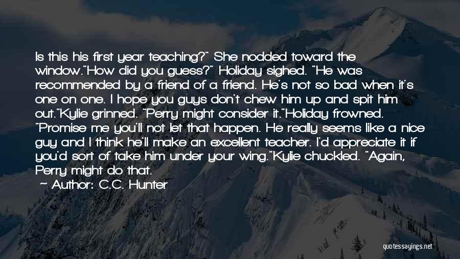 A Nice Friend Quotes By C.C. Hunter