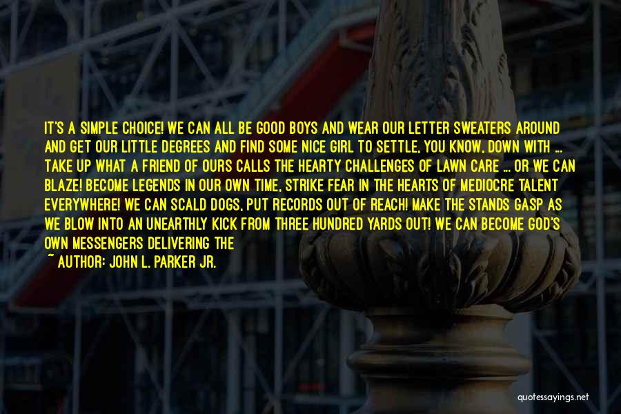 A Nice Friend Quotes By John L. Parker Jr.