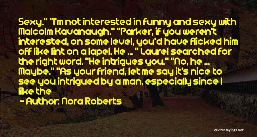 A Nice Friend Quotes By Nora Roberts
