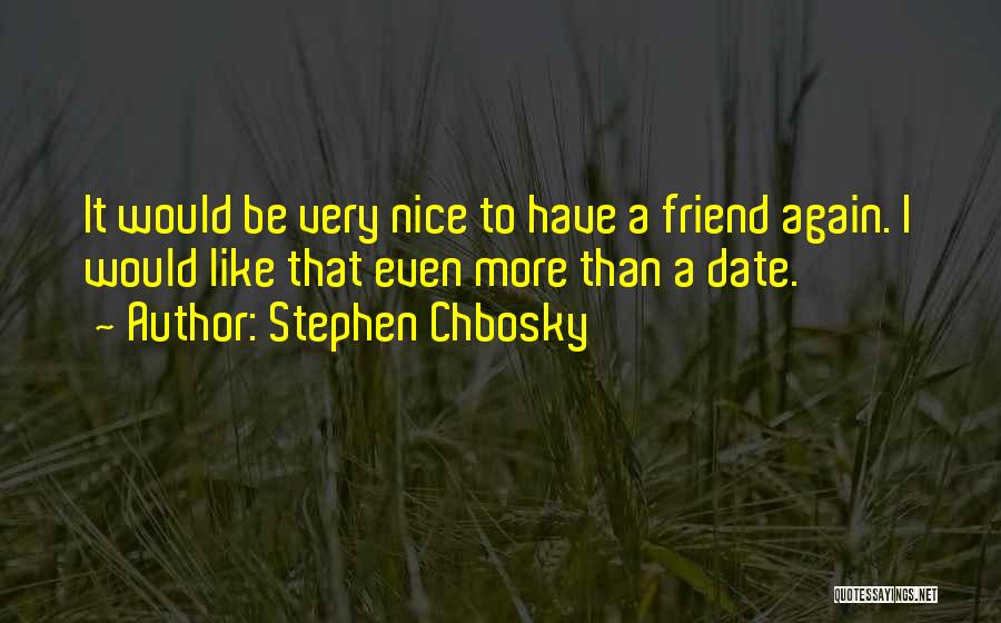 A Nice Friend Quotes By Stephen Chbosky