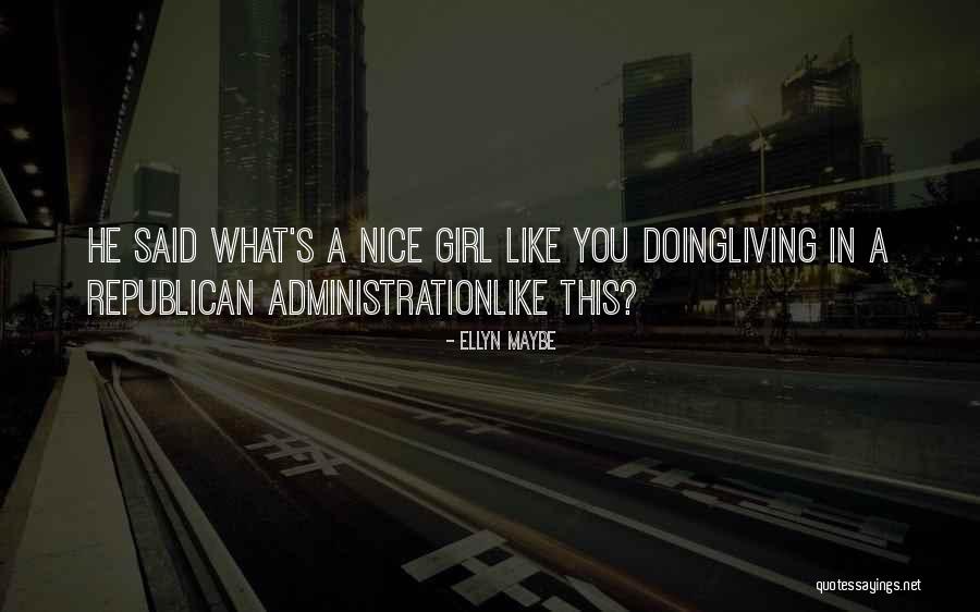 A Nice Girl Quotes By Ellyn Maybe