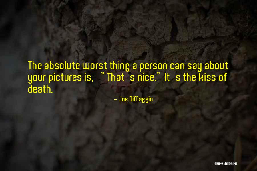 A Nice Person Quotes By Joe DiMaggio A Nice Person Quotes By Joe DiMaggio