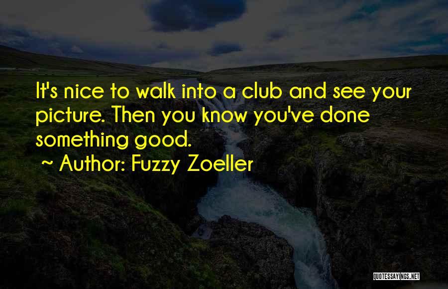 A Nice Picture Quotes By Fuzzy Zoeller