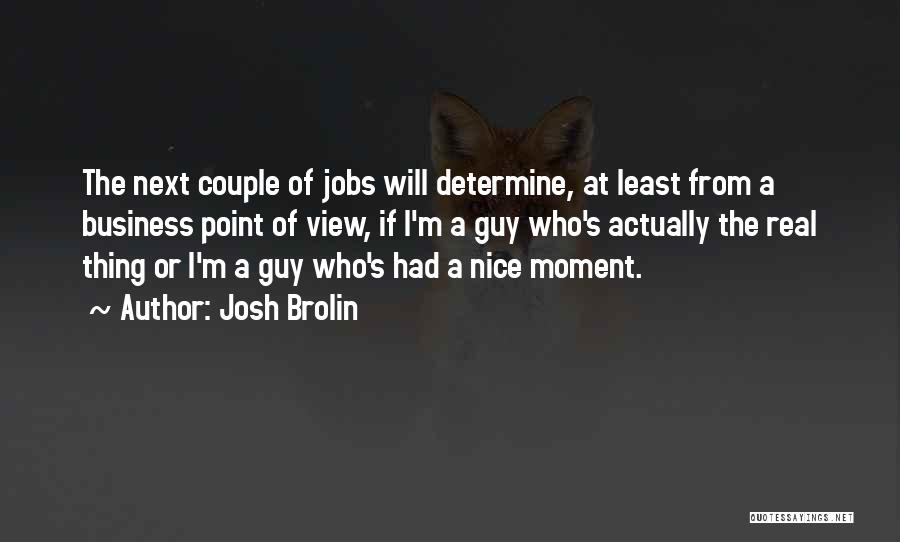 A Nice View Quotes By Josh Brolin