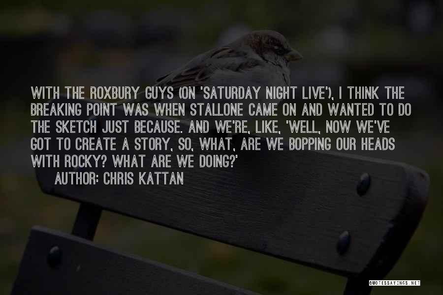 A Night At Roxbury Quotes By Chris Kattan