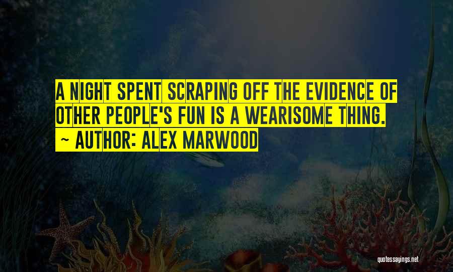 A Night Of Fun Quotes By Alex Marwood