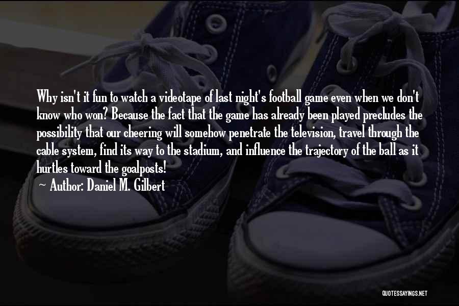 A Night Of Fun Quotes By Daniel M. Gilbert