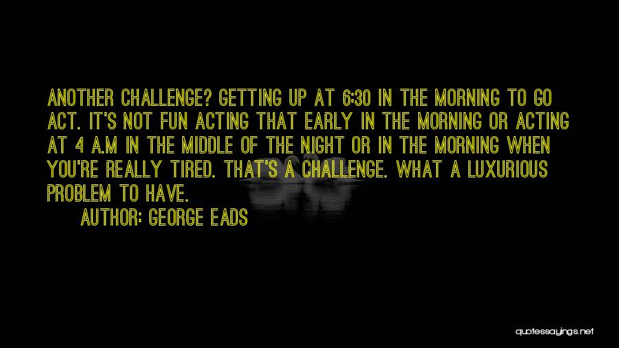 A Night Of Fun Quotes By George Eads