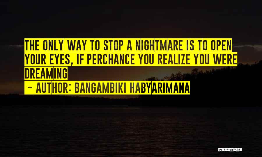 A Nightmare Quotes By Bangambiki Habyarimana