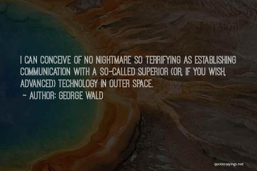 A Nightmare Quotes By George Wald