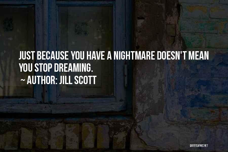 A Nightmare Quotes By Jill Scott