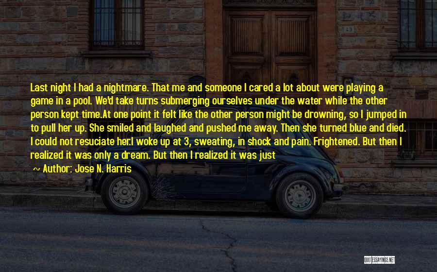 A Nightmare Quotes By Jose N. Harris