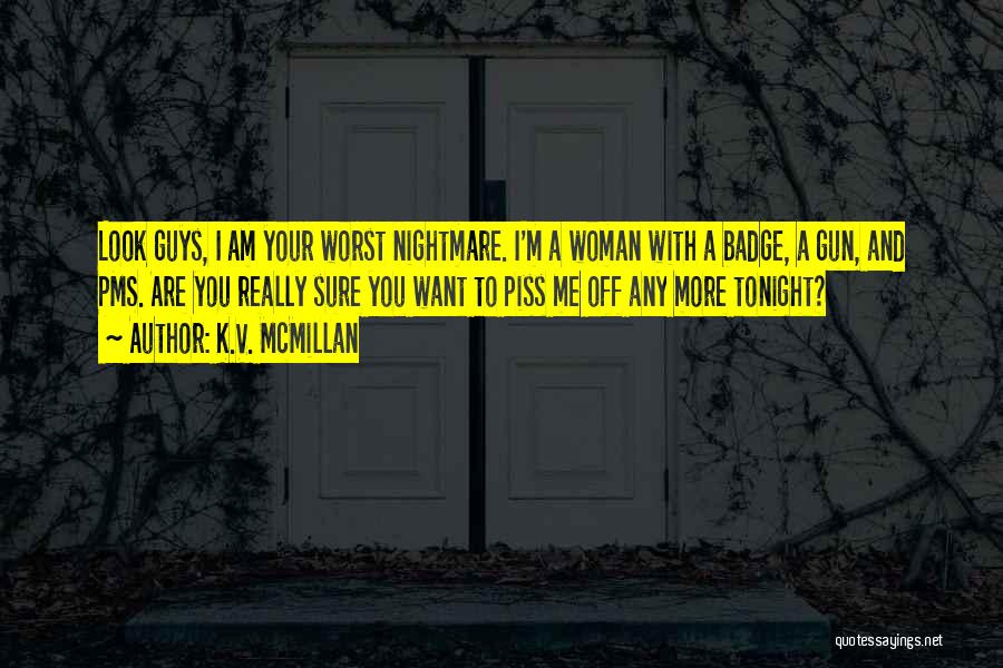 A Nightmare Quotes By K.V. McMillan