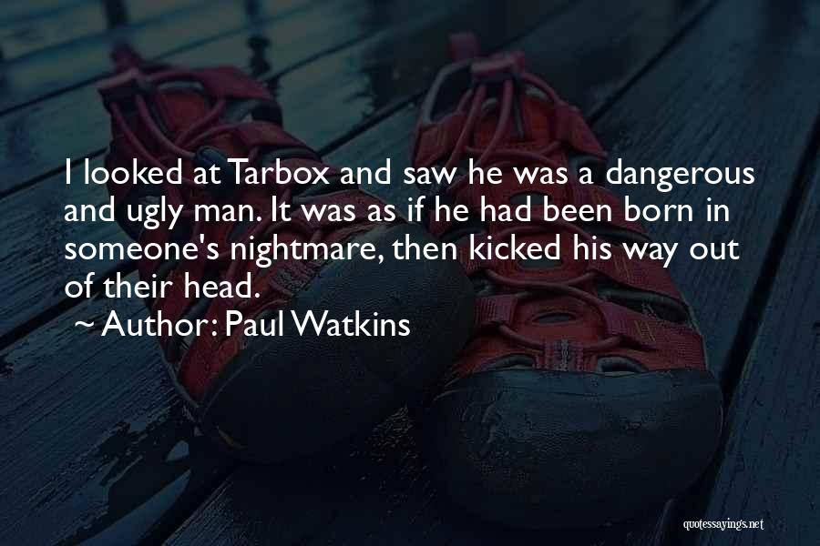 A Nightmare Quotes By Paul Watkins