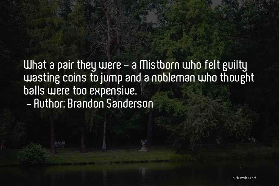 A Nobleman Quotes By Brandon Sanderson