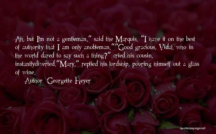 A Nobleman Quotes By Georgette Heyer