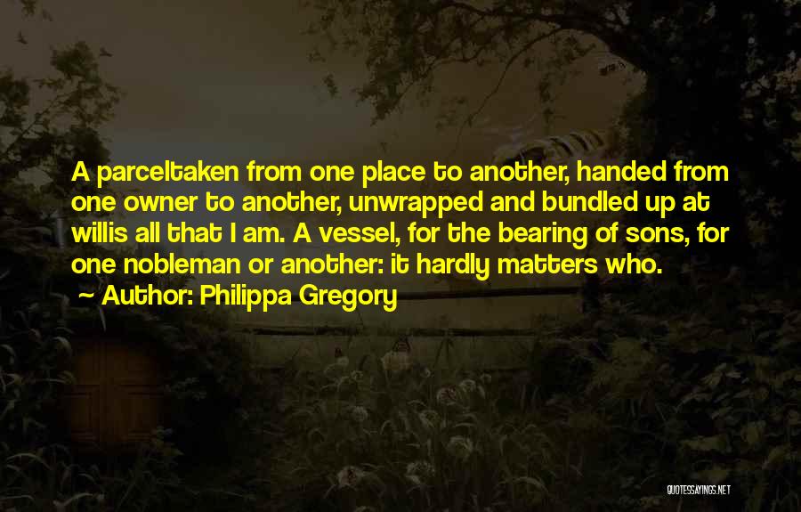 A Nobleman Quotes By Philippa Gregory