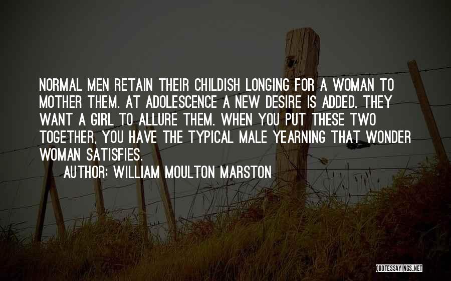 A Normal Girl Quotes By William Moulton Marston