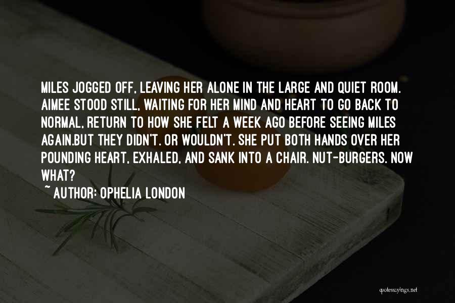 A Normal Heart Quotes By Ophelia London