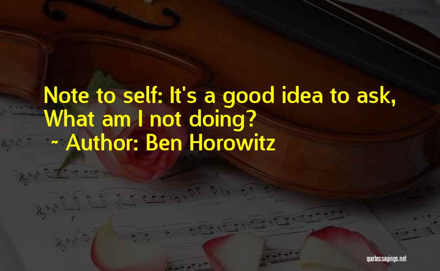 A Note To Self Quotes By Ben Horowitz