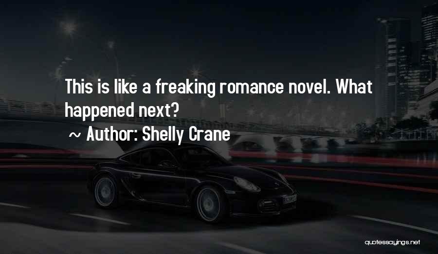 A Novel Romance Quotes By Shelly Crane