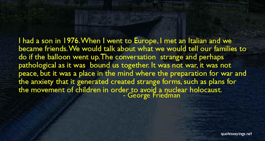 A Nuclear Holocaust Quotes By George Friedman A Nuclear Holocaust Quotes By George Friedman