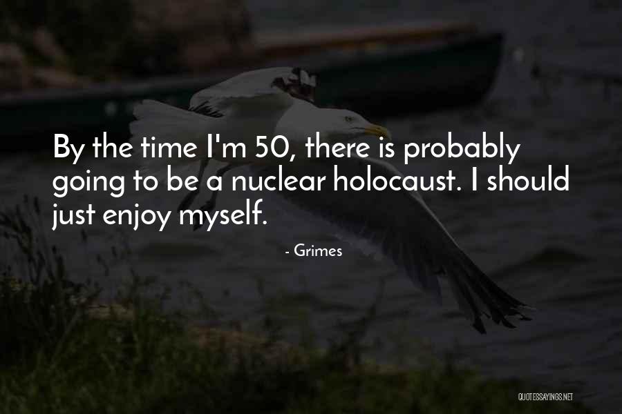 A Nuclear Holocaust Quotes By Grimes A Nuclear Holocaust Quotes By Grimes