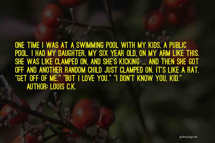 A One Year Old Child Quotes By Louis C.K.