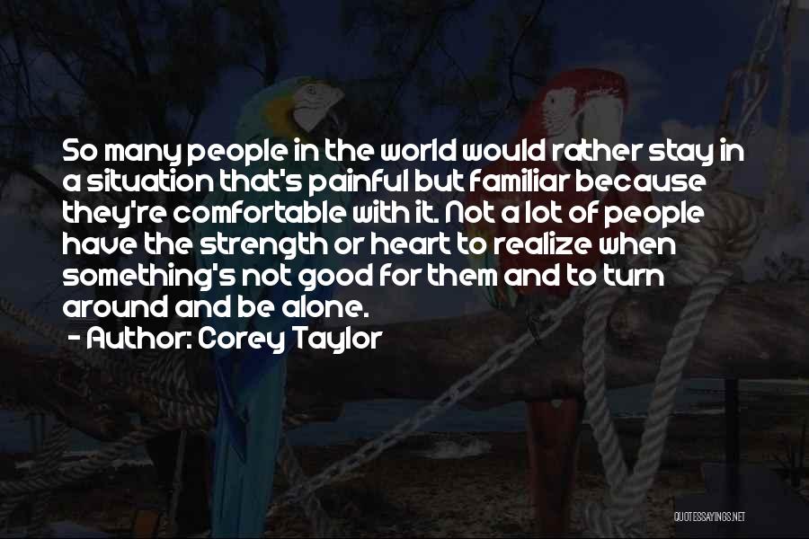 A Painful Heart Quotes By Corey Taylor